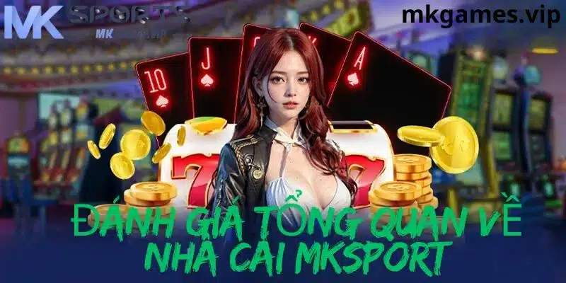 Đánh giá nhà cái mksport